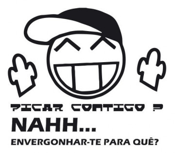 Autocolante - Picar contigo? nahh... Envergonhar-te para quê?