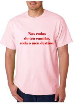 T-shirt - Nas Rodas Do Teu Camião Roda O Meu Destino