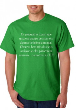 T-shirt - Os psiquiatras Dizem que uma em Quatro Pessoas têm alguma deficiência mental.