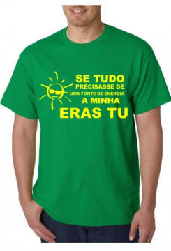 T-shirt - Se Tudo Precisasse de Uma fonte de Energia a Minha eras TU