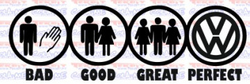 Autocolante - BAD GOOD GREAT PERFECT - VOLKSWAGEN