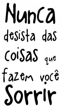 Autocolante - Nunca desista das coisas que fazem você sorrir.