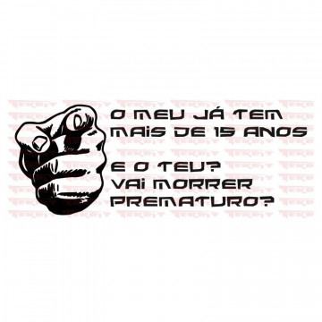 Autocolante - O meu já tem mais de 15 anos... e o teu vai morrer prematuro?