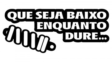Autocolante - Que seja baixo enquanto dure...