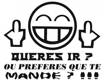 Autocolante - Queres ir ou preferes que te mande?