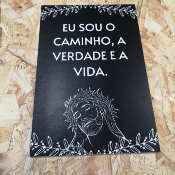 Placa Decorativa em PVC - Eu Sou O Caminho, A Verdade E A Vida