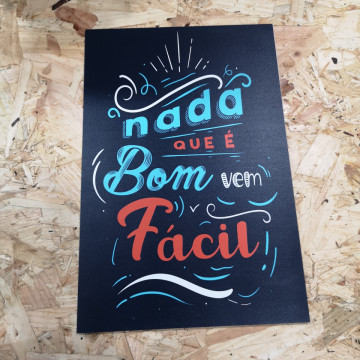 Placa Decorativa em PVC - Nada que é Bom vem fácil