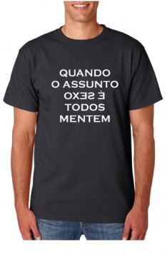 T-shirt -Quando o Assunto é Sexo Todos Mentem