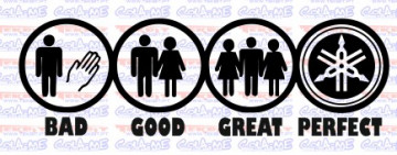 Autocolante - BAD GOOD GREAT PERFECT - YAMAHA