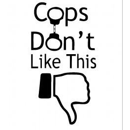 Autocolante - Cops Don't Like This