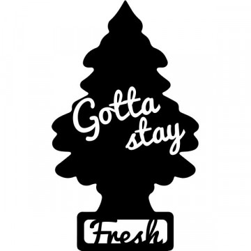 Autocolante - Gotta Stay Fresh