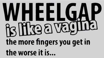 Autocolante - WHEELGAP is like a vagina the more fingers you get in the worse it is...