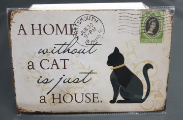 Chapa decorativa com A Home without a Cat is just a House