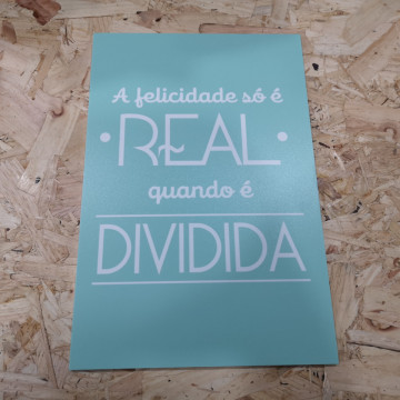 Placa Decorativa em PVC - A felicidade só é REAL quando é DIVIDIDA