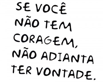 Autocolante - Se Voce não tem coragem nao adianta ter vontade