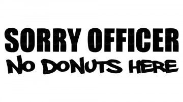 Autocolante - Sorry officer no donuts here