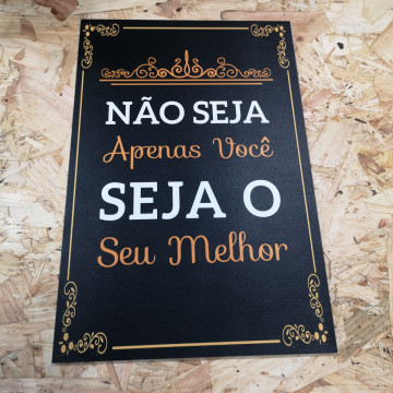 Placa Decorativa em PVC - Não seja apenas você. Seja o seu melhor