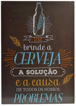 Placa MDF decorativa - Um brinde a cerveja. A solução e a causa de todos os nossos problemas