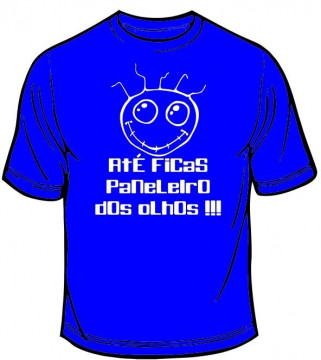 T-shirt - Até ficas paneleiro dos olhos