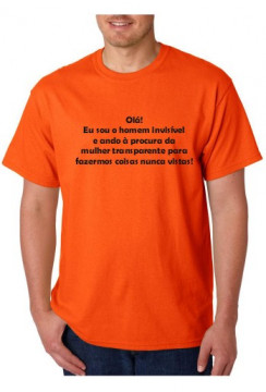 T-shirt -Eu sou o Homem Invisible e Procuro a Mulher Transparente, para fazermos Coisas Nunca Antes Vistas