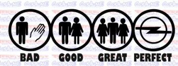 Autocolante - BAD GOOD GREAT PERFECT - OPEL