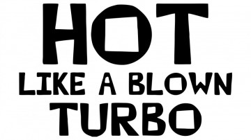Autocolante com hot a like a blown turbo