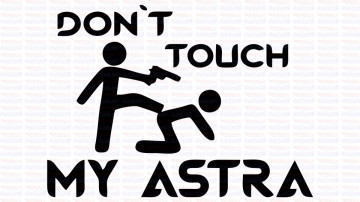 Autocolante - Don´t Touch My Astra