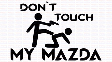 Autocolante - Don´t Touch My Mazda