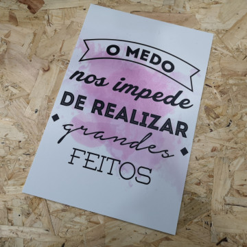 Placa Decorativa em PVC - O medo nos impede de realizar grandes feitos