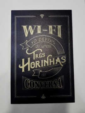 Placa Decorativa em PVC - WI-FI só depois de umas três horinhas de conversa