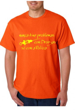 T-shirt - Nunca Tive Problemas Com Drogas Só Com a Policia