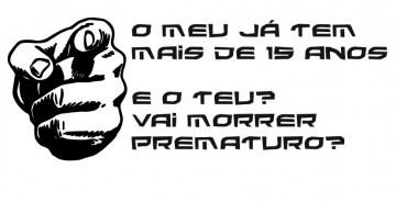 Autocolante - O meu já tem mais de 15 anos... e o teu vai morrer prematuro?