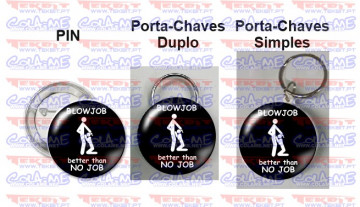 Pin / Porta Chaves - BlowJob Better Than No Job