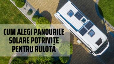 Panouri solare pentru rulotă. Cum să alegi sistemul potrivit?