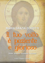 Il tuo volto è paziente e glorioso - Maria Grazia Olivotti