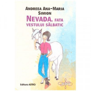 Povesti pentru copii- Nevada, fata vestului salbatic, autor Andreea Ana-Maria Simion