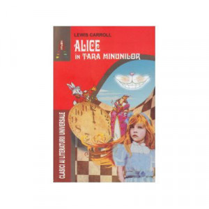 Povesti pentru copii - ALICE in Tara Minunilor, autor Lewis Carroll