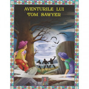 Povesti ilustrate pentru copii - Aventurile lui Tom Sawyer