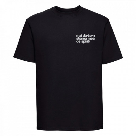 tricou unisex negru "mai da-te-n starea mea de spirit" *editie speciala OSUT