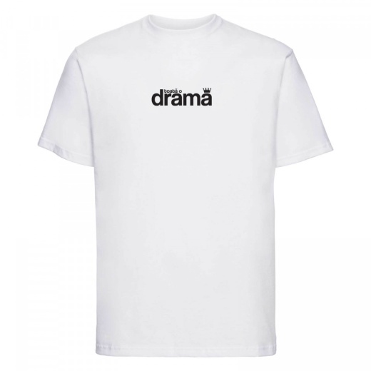 tricou unisex "toată o dramă"