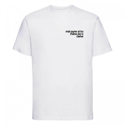 tricou unisex alb "mai pune si tu mana pe-o carte"