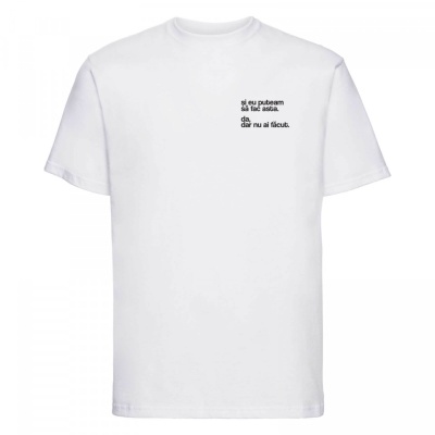 tricou unisex alb "și eu puteam să fac asta"