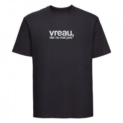 tricou unisex "vreau, dar nu mai pot" negru