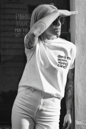 tricou unisex alb "dacă nu acum, atunci când?"