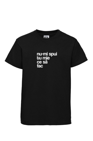 tricou unisex copii negru "nu-mi spui tu mie ce sa fac"