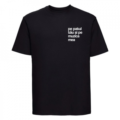 tricou unisex negru "pe patul tău și pe muzica mea"
