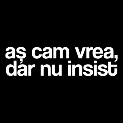 tricou unisex negru "as cam vrea, dar nu insist"