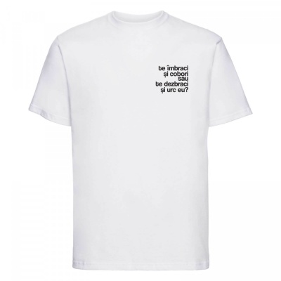 tricou unisex alb "te îmbraci și cobori"