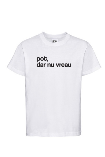 tricou unisex copii alb "pot, dar nu vreau"