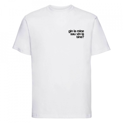 tricou unisex alb "gin la mine sau vin la tine?"